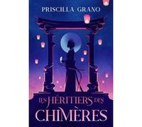 Les héritiers des chimères Priscilla Grano (Auteur)