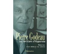Pierre Godeau – Les héritiers d'Hippocrate – Mémoires d'un médecin du siècle – Broché