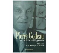 Pierre Godeau – Les héritiers d'Hippocrate – Mémoires d'un médecin du siècle – Broché
