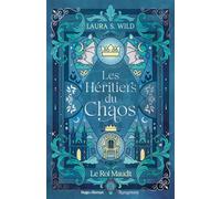 Les Héritiers du Chaos - Tome 02 Le Roi maudit - Laura S. Wild - Hugo Roman - broché - Roman