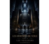 LES HERITIERS DU VOILE: Tome 2 - Les Veilleurs
