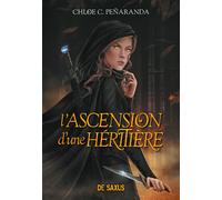 Les Héritiers d'Ungardia - Tome 01 L'Ascension d'une héritière (broché) - Chloe C. Peñaranda - De Saxus Eds - broché - Roman