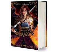 Les Héritiers d'Ungardia - Tome 05 L'Épée de braise (relié collector) Chloe C. Peñaranda (Auteur), Christophe Rosson (Traduction)