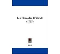 Les Heroides D'Ovide (1797) Ovid (Auteur)