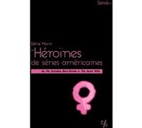 Les héroïnes de series américaines Céline Morin (Auteur)