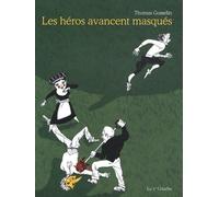 Les Héros avancent masqués