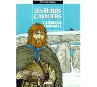 Les Héros cavaliers, tome 3 : Mark de Cornwall