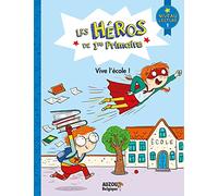 LES HÉROS DE 1RE PRIMAIRE - PREMIÈRES LECTURES NIVEAU 1 - VIVE L'ÉCOLE !