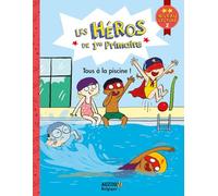 LES HÉROS DE 1RE PRIMAIRE - PREMIÈRES LECTURES NIVEAU 2 TOUS À LA PISCINE !