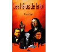 Les héros de la foi - Orlando Boyer - Vida Eds - broché - Essai