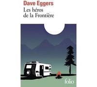 Les héros de la Frontière Dave Eggers (Auteur), Juliette Bourdin (Traduction)
