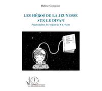 Les héros de la jeunesse sur le divan Psychanalyse de l'enfant de 6 à 11 ans - Hélène Compoint - L'harmattan - broché - Essai