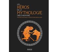 Les Héros de la mythologie gréco-romaine: Aventures fantastiques et grandes épopées merveilleuses