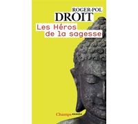 Les Héros de la sagesse - Roger-Pol Droit - Flammarion - broché - Essai