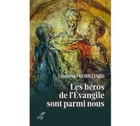 Les héros de l'Evangile sont parmi nous Emmanuel Gobilliard (Auteur)