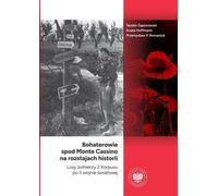 Les héros de Monte Cassino au carrefour de l'histoire