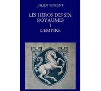 Les héros des six royaumes - TOME 1 : L’EMPIRE