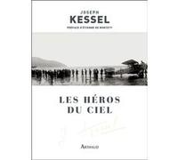 Les Héros du ciel Joseph Kessel (Auteur), Etienne de Montety (Préface)