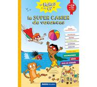 Les héros du cp - le super cahier de vacances - du cp au ce1