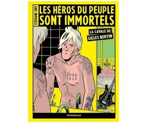 Les Héros Du Peuple Sont Immortels - La Cavale De Gilles Bertin