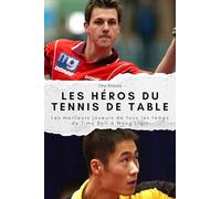 Les héros du tennis de table: Les meilleurs joueurs de tous les temps de Timo Boll à Wang Liqin. Le cadeau parfait pour hommes et femmes à Noël et pour un anniversaire