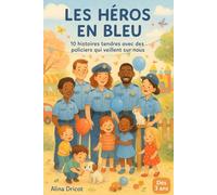 Les Héros en Bleu - 10 histoires tendres avec des policiers qui veillent sur nous: Dès 3 ans