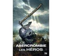 Les Héros Joe Abercrombie (Auteur), Juliette Parichet (Traduction)