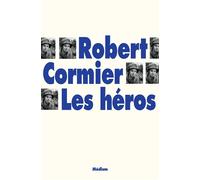 Les héros - Robert Cormier - Ecole Des Loisirs - broché - Roman adolescent dès 13 ans