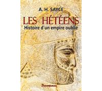 Les Hétéens Histoire d'un empire oublié - Archibald Henry Sayce - Decoopman Eds - broché - Essai