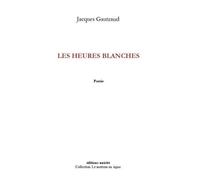 Les heures blanches - Jacques Gautrand - Unicite - broché - Poésie