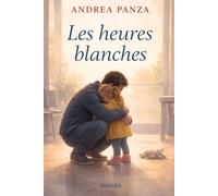 Les heures blanches: Parfois, être père, c'est compter les minutes.