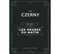 Les Heures du Matin (Op. 821): 160 études pour Piano