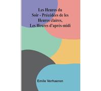 Les Heures du Soir - Pr c d es de les Heures claires, Les Heures d'apr s-midi