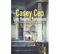 Les Heures Furieuses - Sur Les Traces Du Manuscrit Perdu De Harper Lee