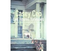 Les Heures furieuses - Sur les traces du manuscrit perdu de Harper Lee Casey Cep (Auteur), Cindy Colin Kapen (Traduction)