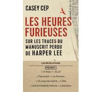 Les Heures furieuses - Sur les traces du manuscrit perdu de Harper Lee - Casey Cep - Pocket - Poche - Roman