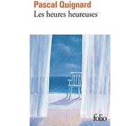 Pascal Quignard – Les heures heureuses – Poche – Roman