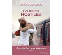 Les heures hostiles La saga des désobéissantes (tome 2) - Carole Declercq - Eyrolles - broché - Roman