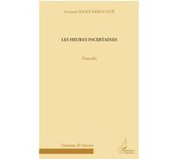 Les heures incertaines Nouvelles - Anastasie Idolé Mékondé - L'harmattan - broché - Roman