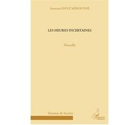 Les heures incertaines Nouvelles - Anastasie Idolé Mékondé - L'harmattan - broché - Roman