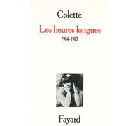Les Heures longues - (1914-1917) - Sidonie-Gabrielle Colette - Fayard - Livre