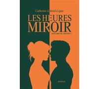 Les Heures Miroir Hasard ou destin ? - Catherine Gabriel-Liguti - Librinova - broché - Roman