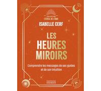 Les Heures miroirs - Comprendre le message de ses guides et de son intuition