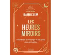 Les Heures miroirs - Comprendre le message de ses guides et de son intuition - Isabelle Cerf - Exergue - relié - Guide