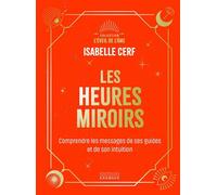Les Heures miroirs - Comprendre les messages de ses guides et de son intuition - Isabelle Cerf - Exergue - ebook (ePub) - Guide