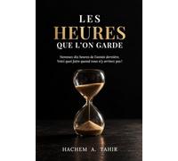 Les Heures Que l'on Garde: Nommez dix heures de l’année dernière. Voici quoi faire quand vous n’y arrivez pas!