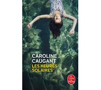 Les heures solaires - Caroline Caugant - Lgf - Poche - Roman