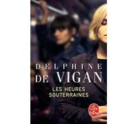 Les Heures souterraines - Delphine De Vigan - Lgf - Poche - Roman