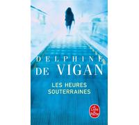 Les Heures souterraines - Delphine De Vigan - Lgf - Poche - Roman