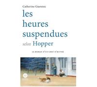 Les heures suspendues selon Hopper - Catherine Guennec - Ateliers Henry Dougier - broché - Roman